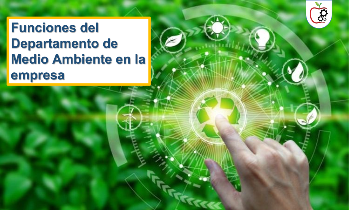 Funciones del Departamento de Medio Ambiente en la&nbsp;empresa